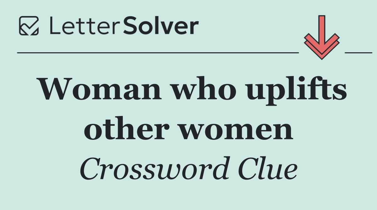 Woman who uplifts other women