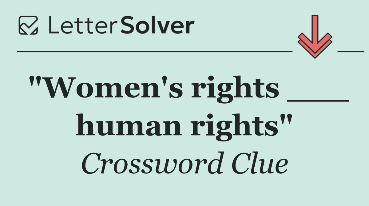 "Women's rights ___ human rights"