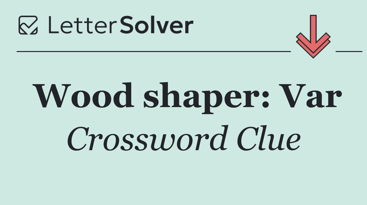 Wood shaper: Var