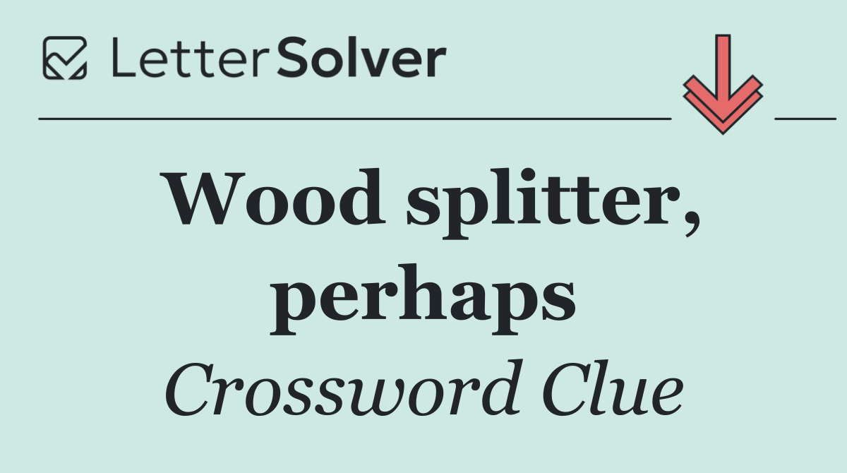 Wood splitter, perhaps