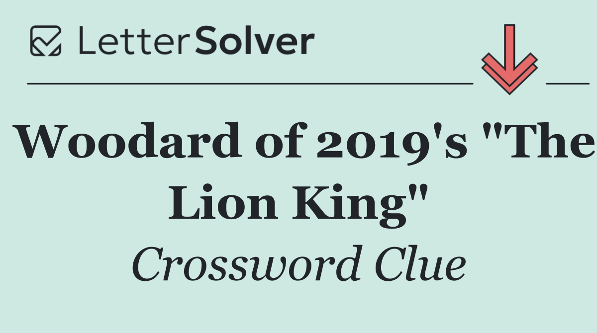 Woodard of 2019's "The Lion King"