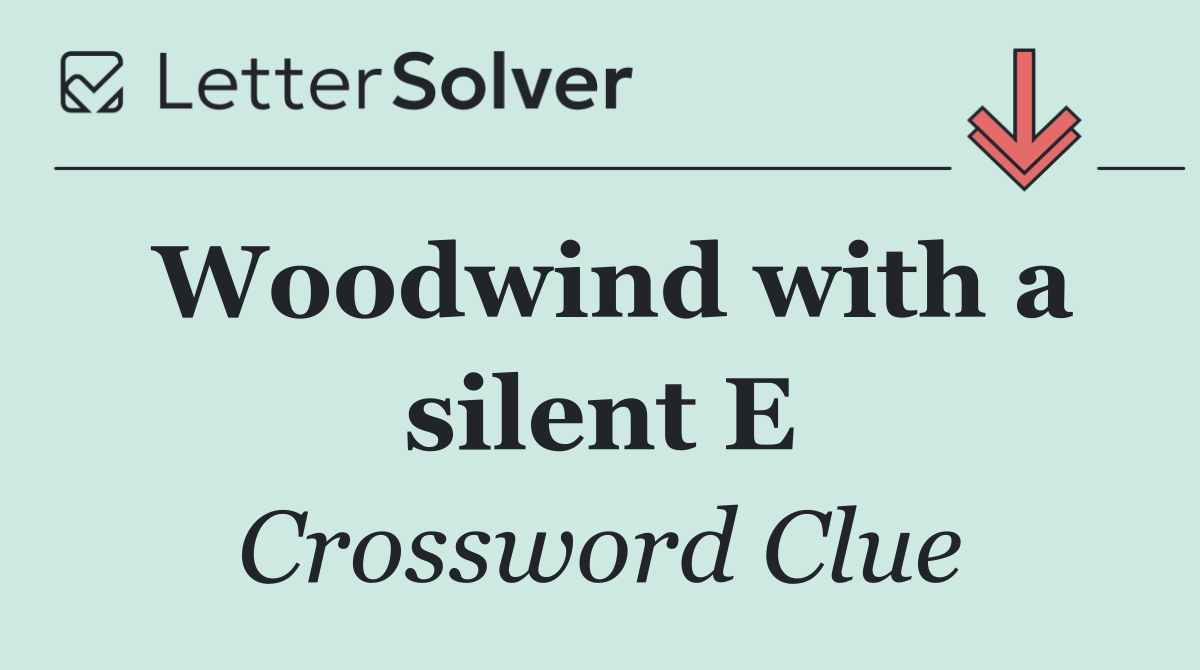 Woodwind with a silent E