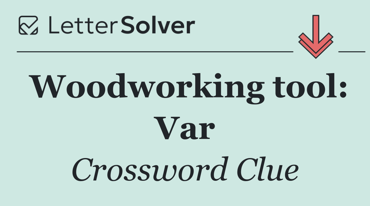 Woodworking tool: Var