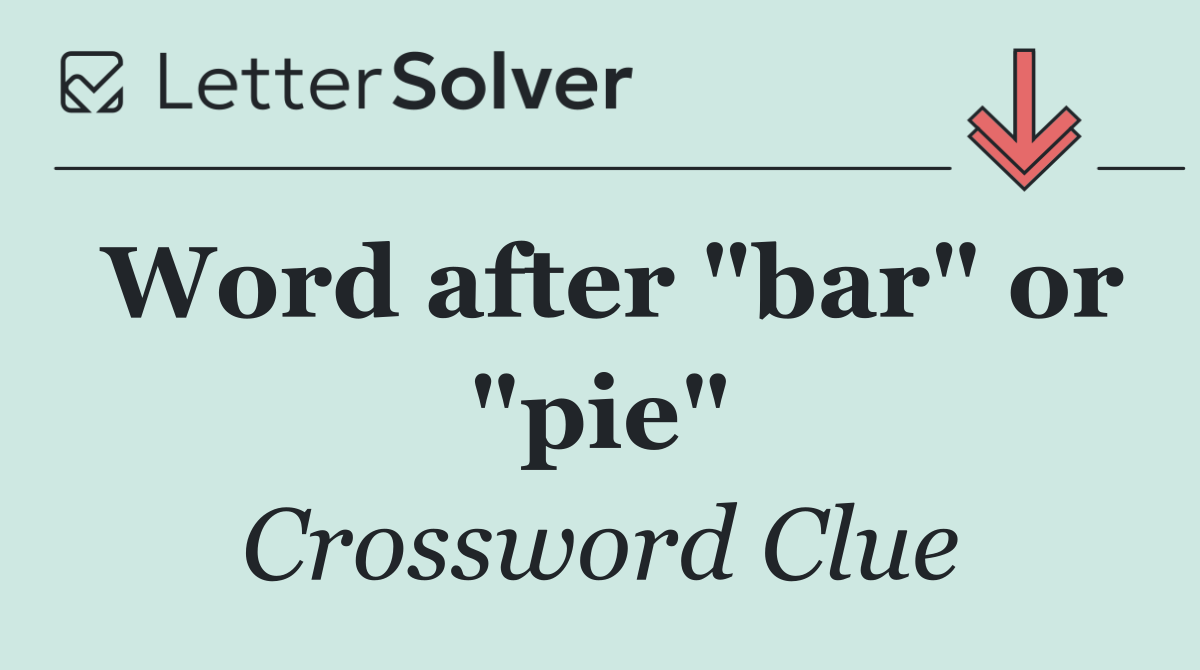 Word after "bar" or "pie"