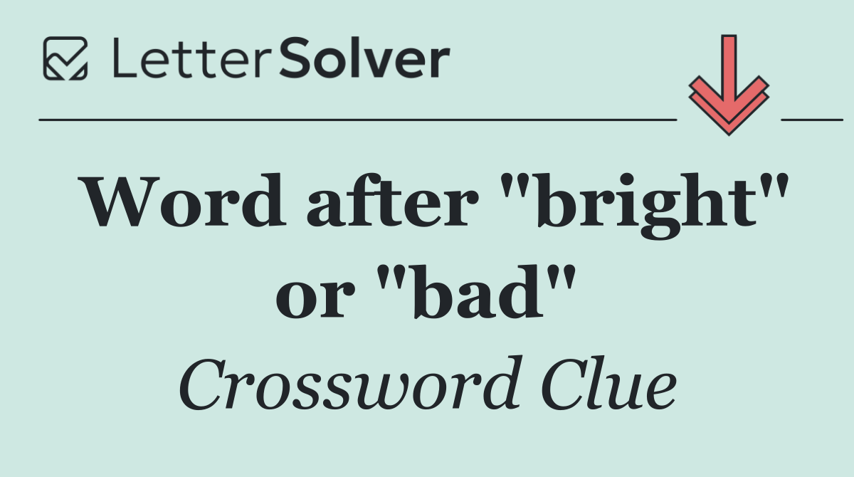 Word after "bright" or "bad"