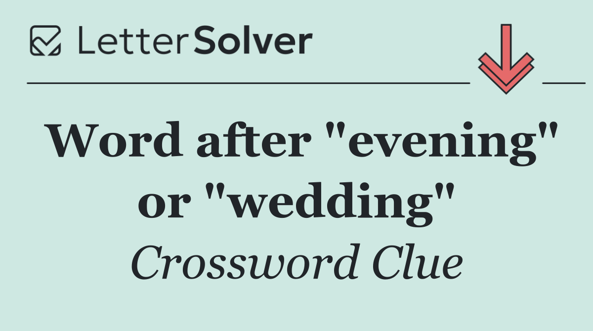 Word after "evening" or "wedding"