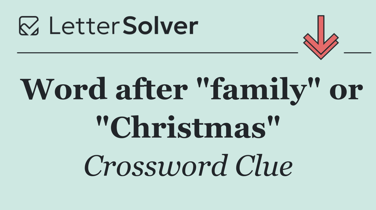 Word after "family" or "Christmas"