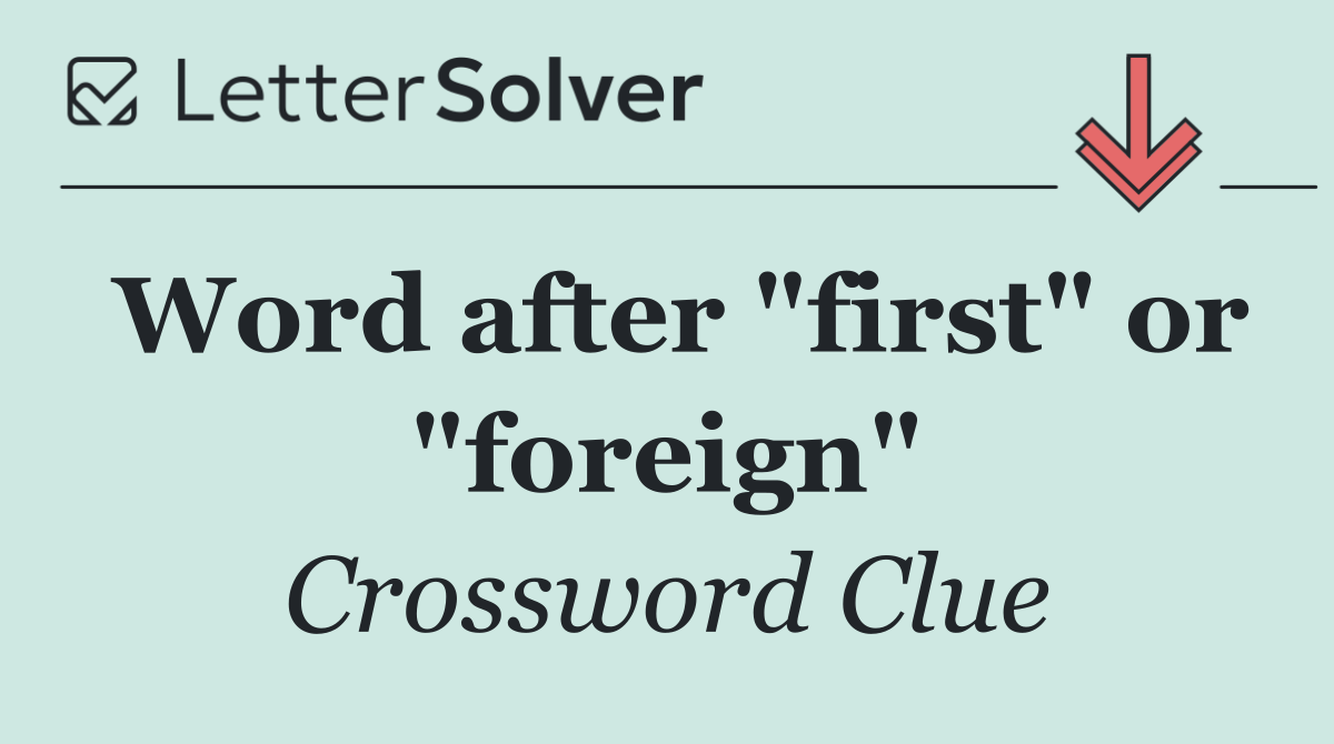Word after "first" or "foreign"