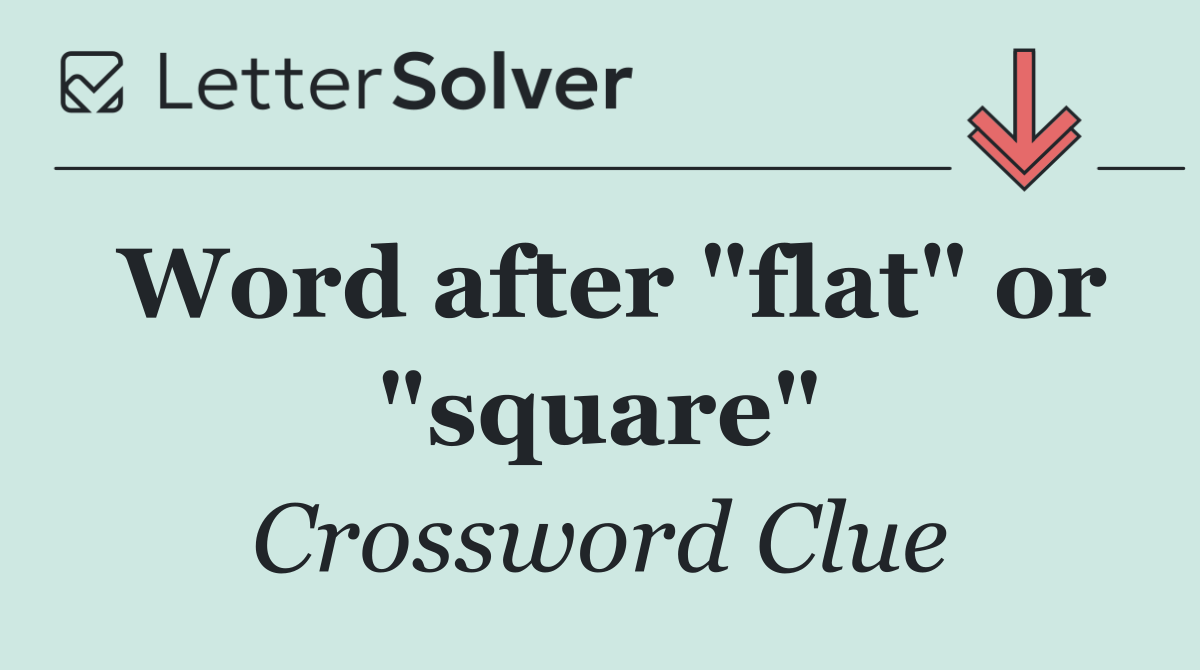 Word after "flat" or "square"