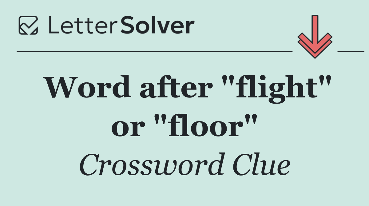 Word after "flight" or "floor"