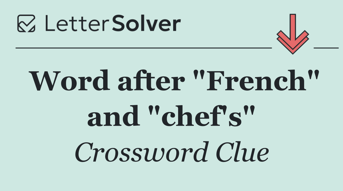 Word after "French" and "chef's"