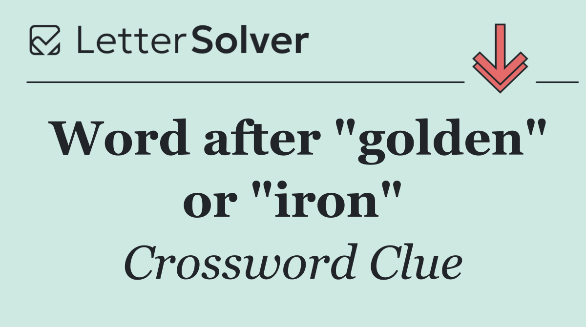 Word after "golden" or "iron"