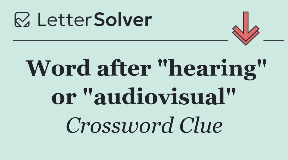 Word after "hearing" or "audiovisual"