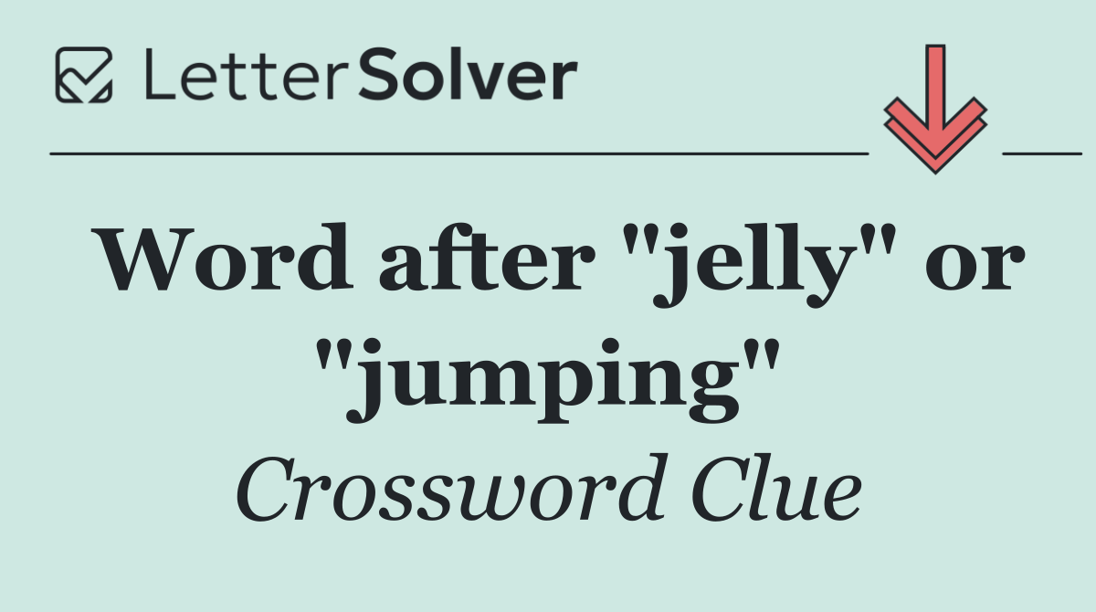 Word after "jelly" or "jumping"