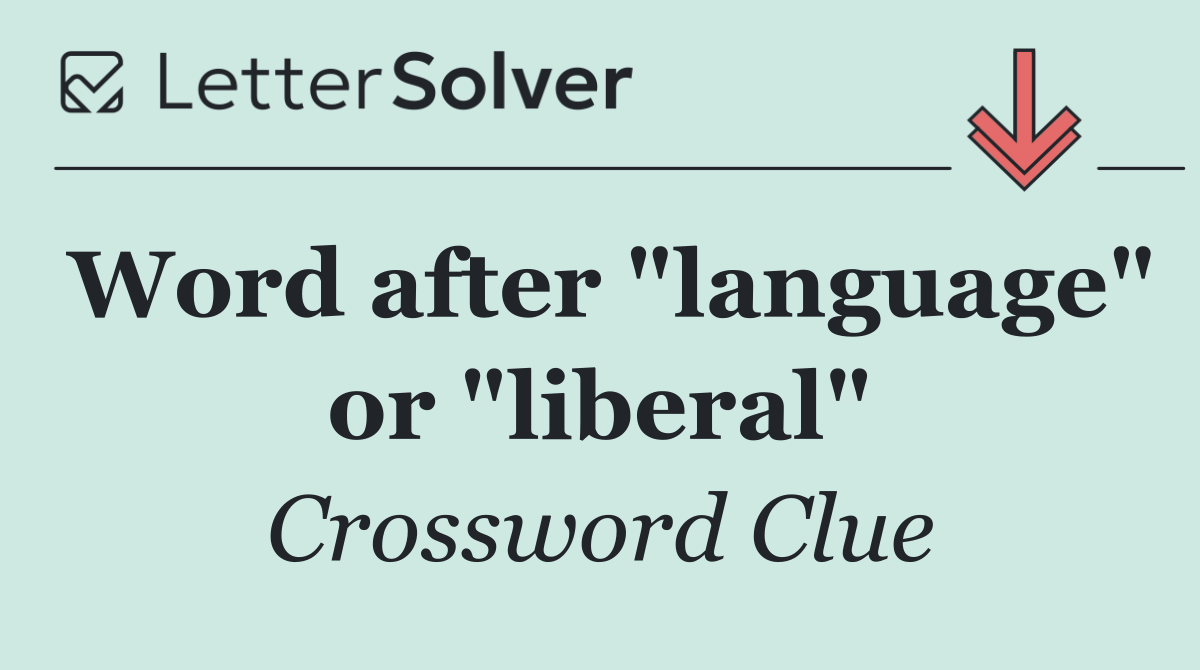 Word after "language" or "liberal"