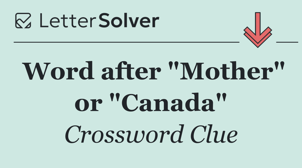Word after "Mother" or "Canada"