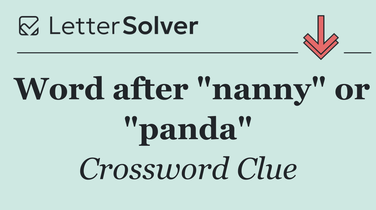 Word after "nanny" or "panda"
