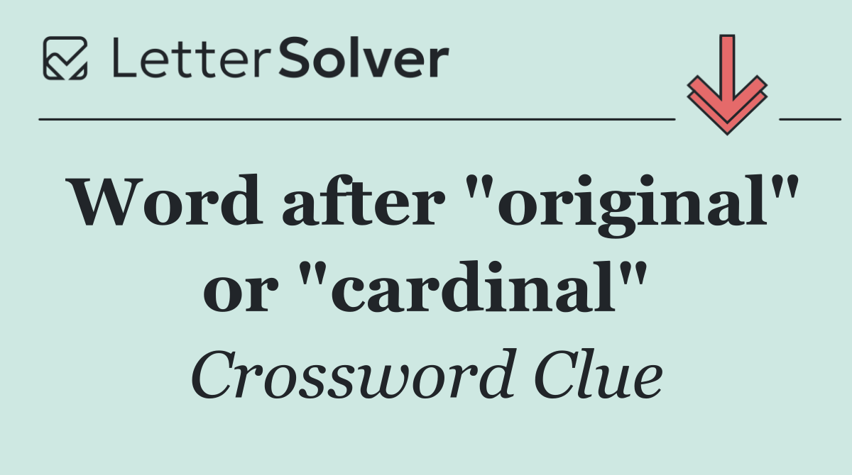 Word after "original" or "cardinal"