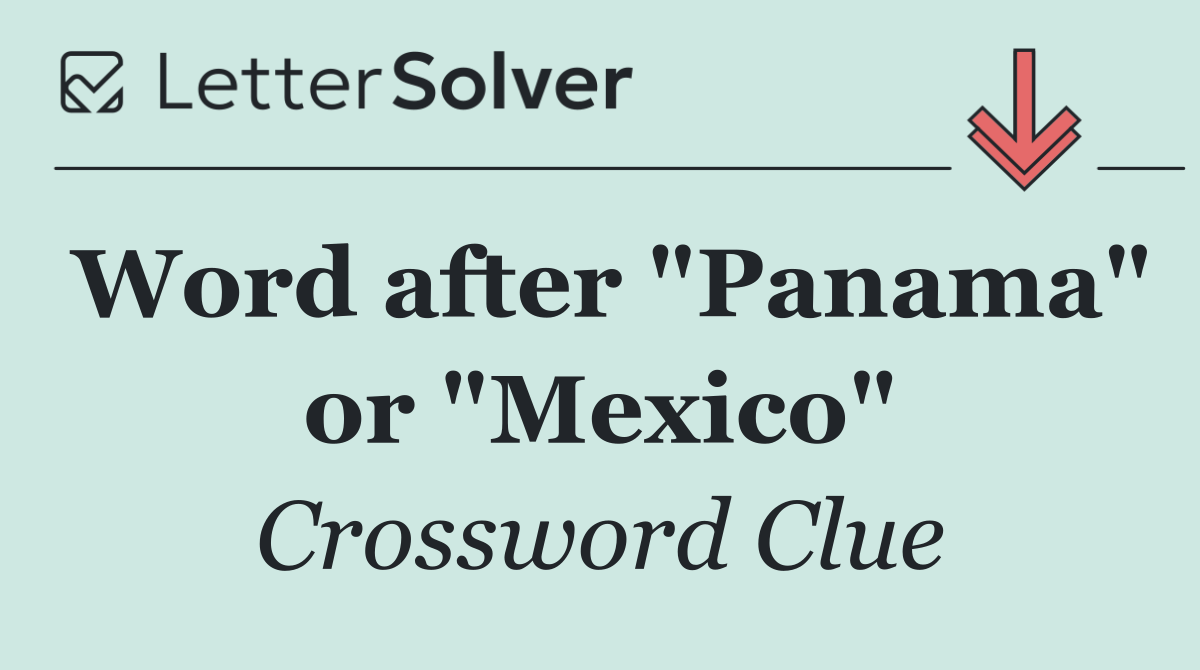 Word after "Panama" or "Mexico"