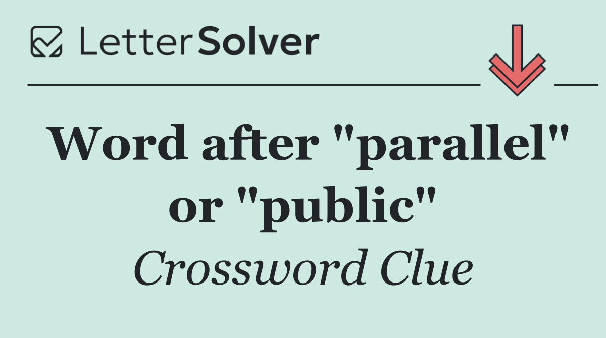 Word after "parallel" or "public"