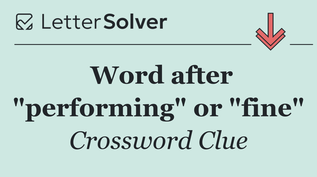 Word after "performing" or "fine"