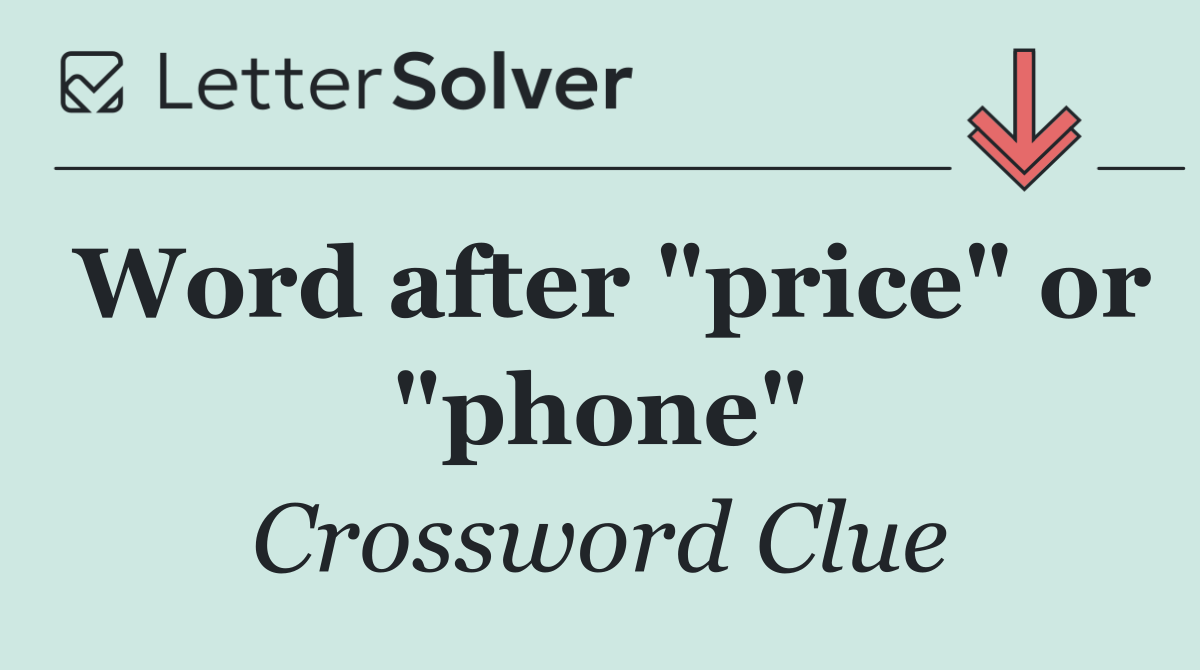 Word after "price" or "phone"