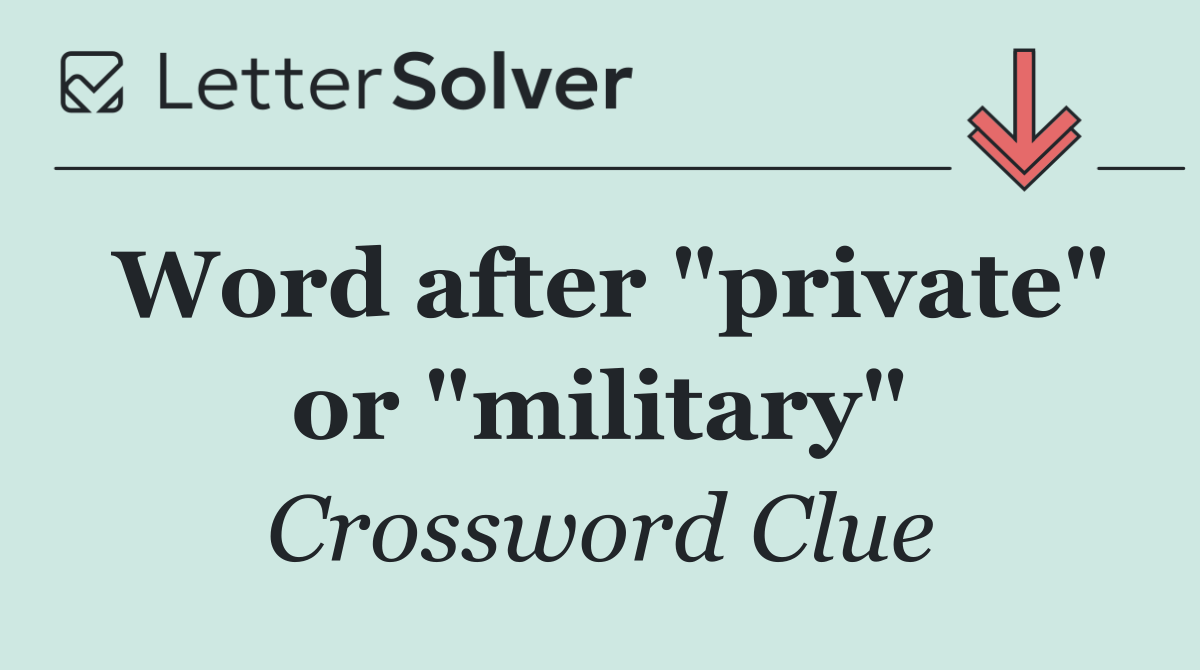Word after "private" or "military"