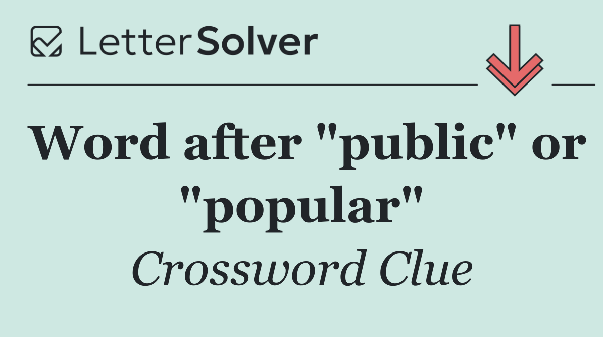 Word after "public" or "popular"