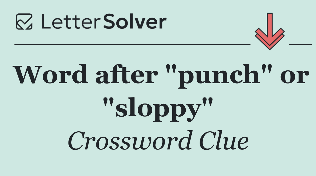 Word after "punch" or "sloppy"