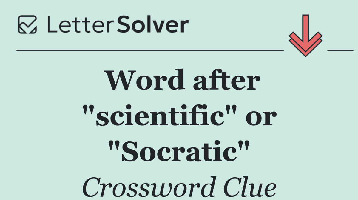 Word after "scientific" or "Socratic"