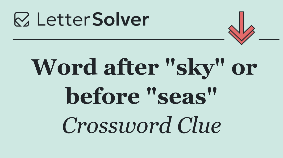 Word after "sky" or before "seas"