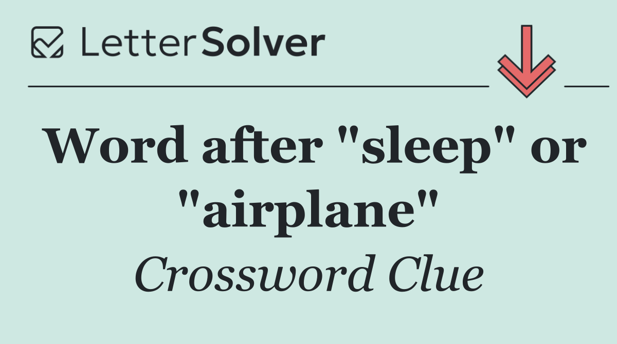 Word after "sleep" or "airplane"