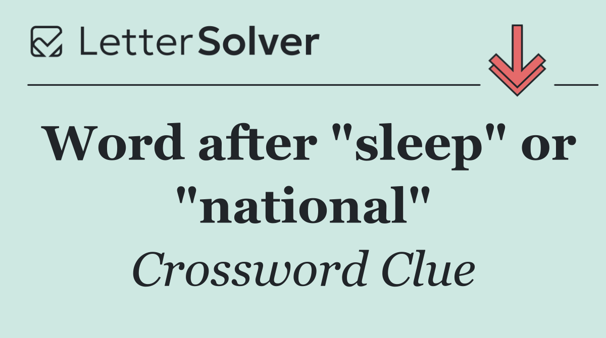 Word after "sleep" or "national"