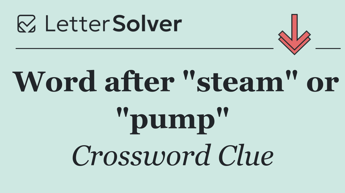 Word after "steam" or "pump"