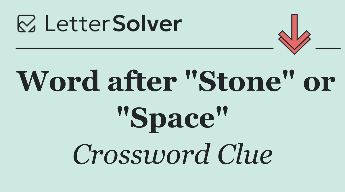 Word after "Stone" or "Space"