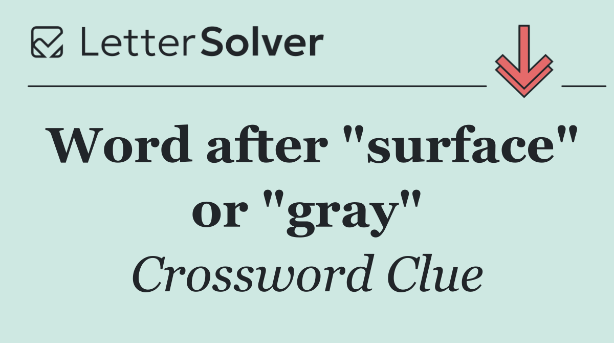 Word after "surface" or "gray"