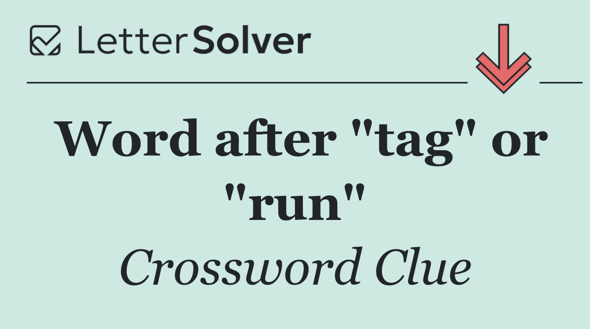 Word after "tag" or "run"