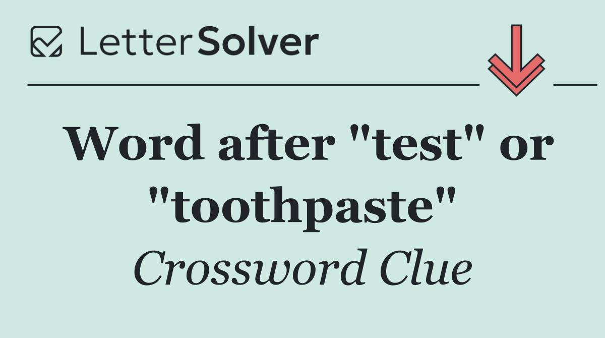 Word after "test" or "toothpaste"