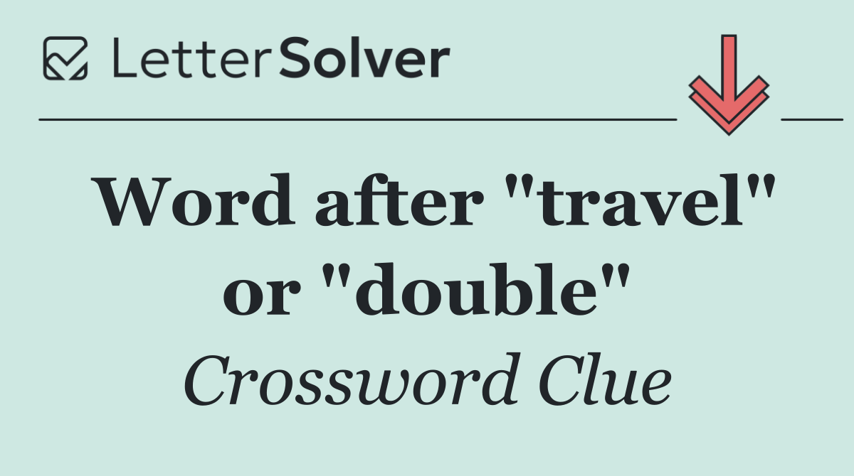 Word after "travel" or "double"