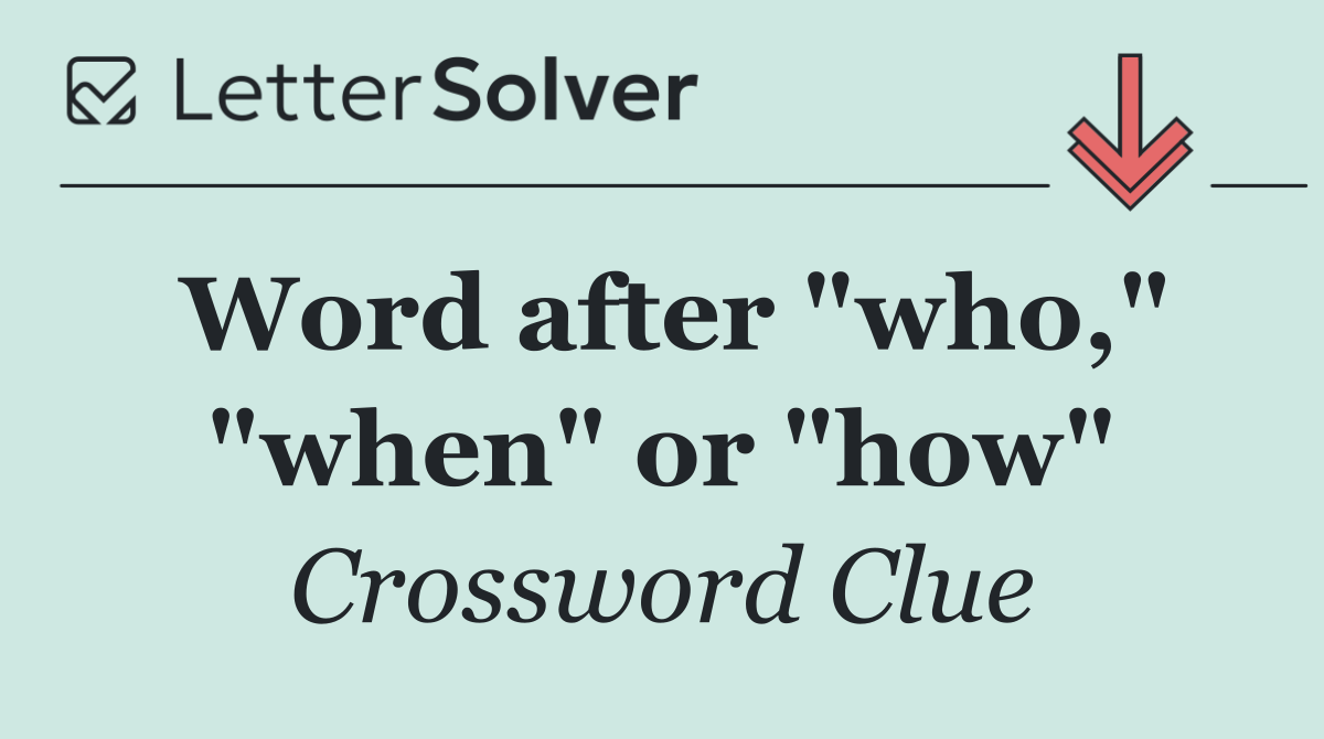 Word after "who," "when" or "how"
