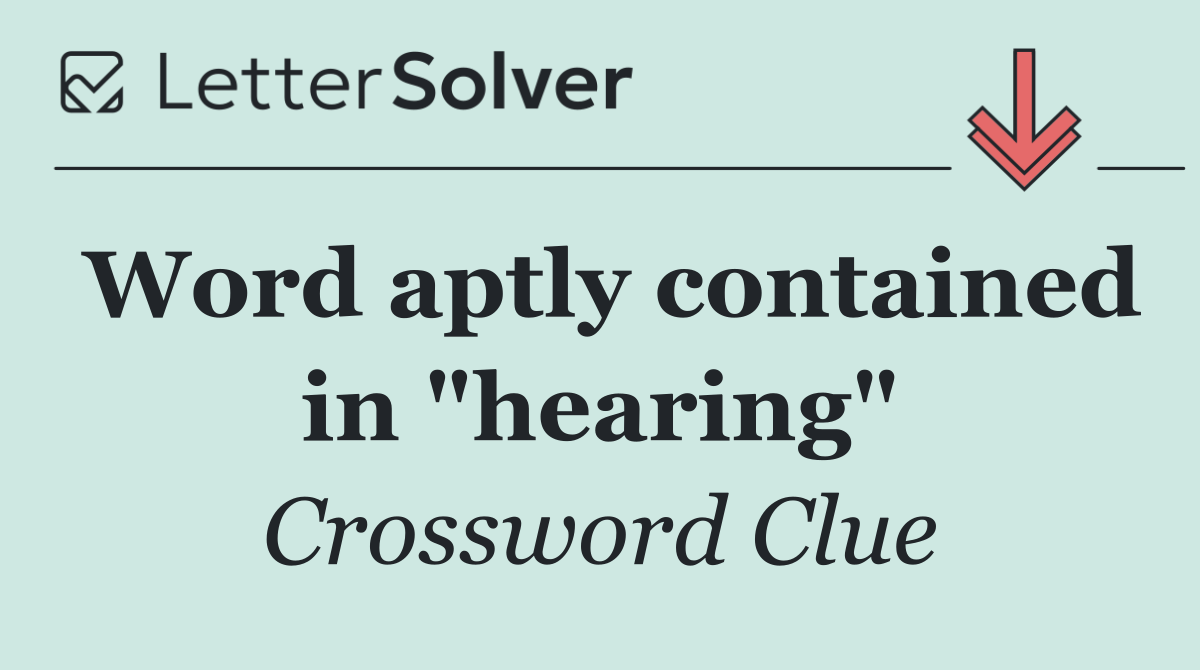 Word aptly contained in "hearing"