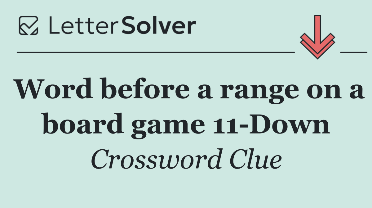 Word before a range on a board game 11 Down