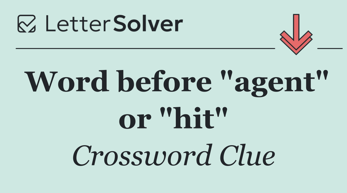 Word before "agent" or "hit"