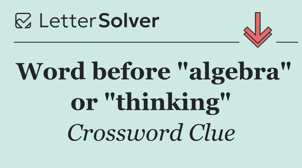 Word before "algebra" or "thinking"