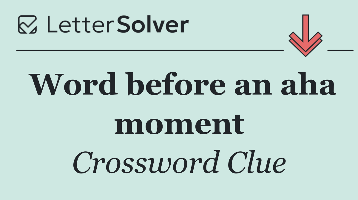 Word before an aha moment