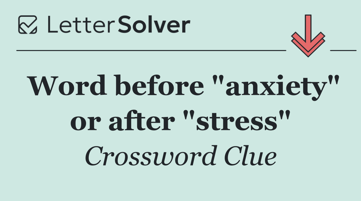Word before "anxiety" or after "stress"