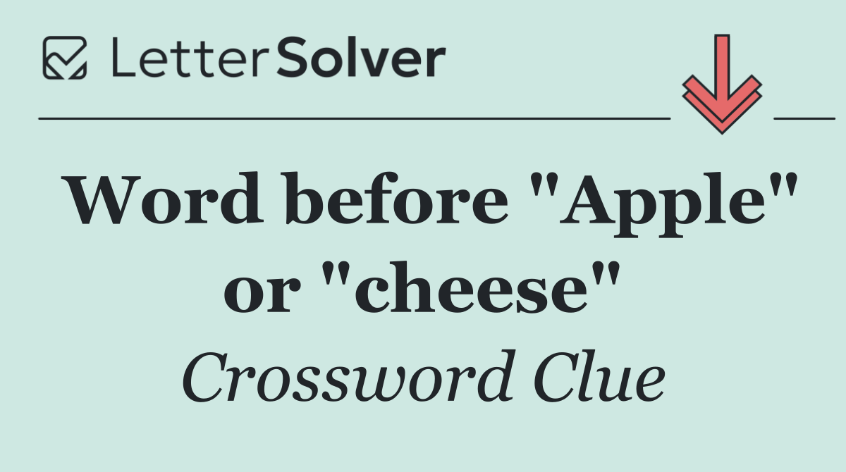 Word before "Apple" or "cheese"