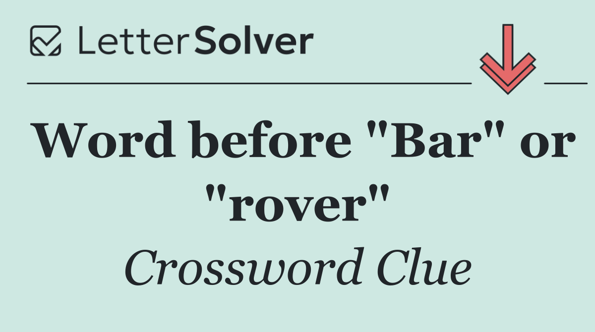 Word before "Bar" or "rover"