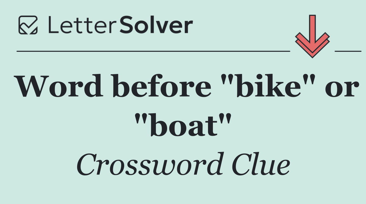 Word before "bike" or "boat"