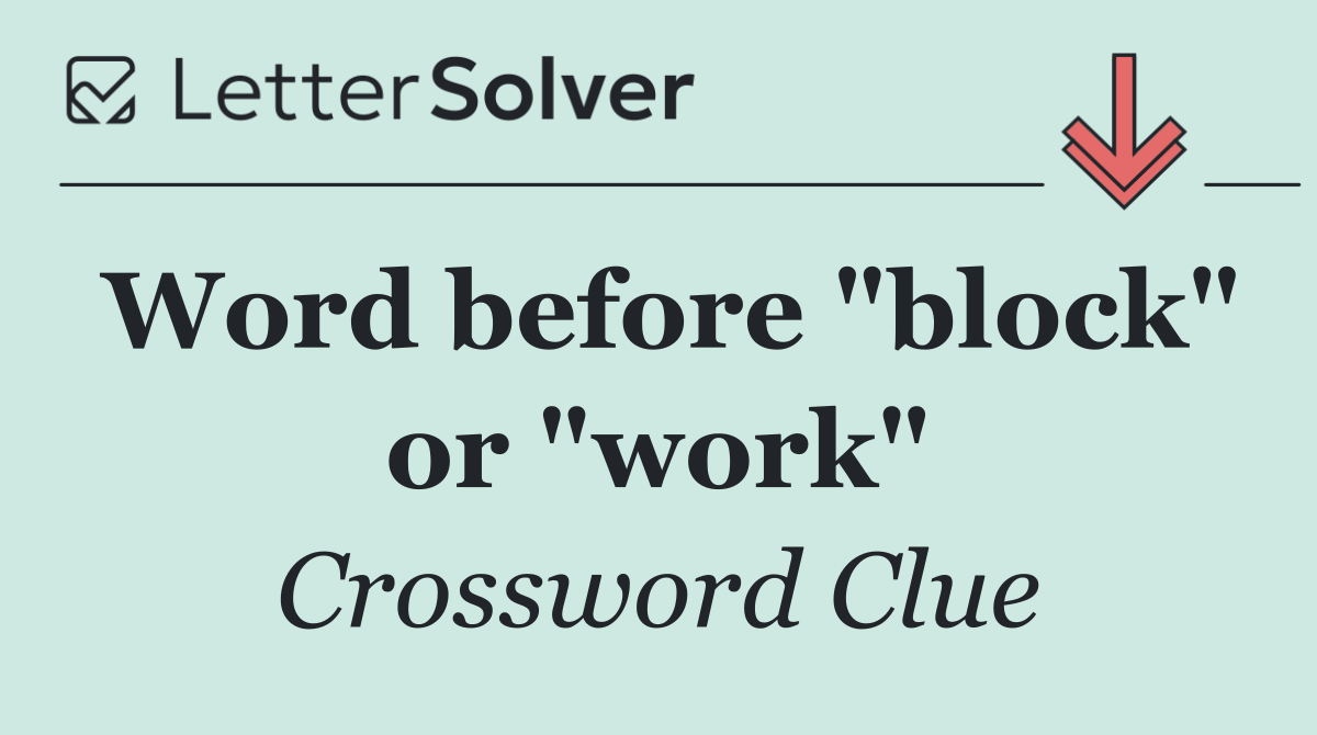 Word before "block" or "work"